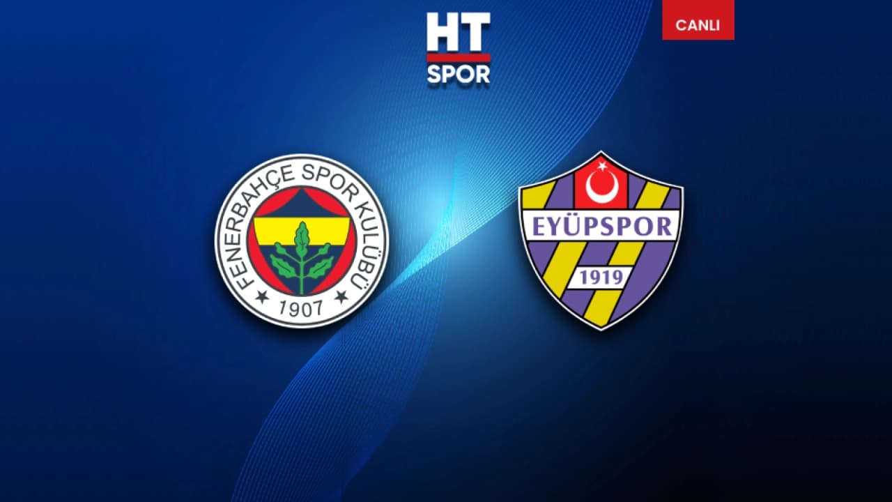 Fenerbahçe Eyüpspor Maçı Canlı Anlatım: Süper Lig 6. Hafta Heyecanı HT Spor'da